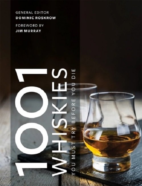 

Dominic Roskrow: 1001, Whiskies You Must Try Before You Die