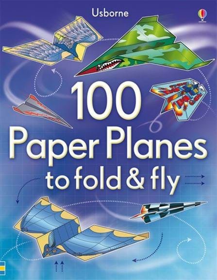 

100 Paper Planes to Fold and Fly / 100 паперових літачків, які можна скласти і літати