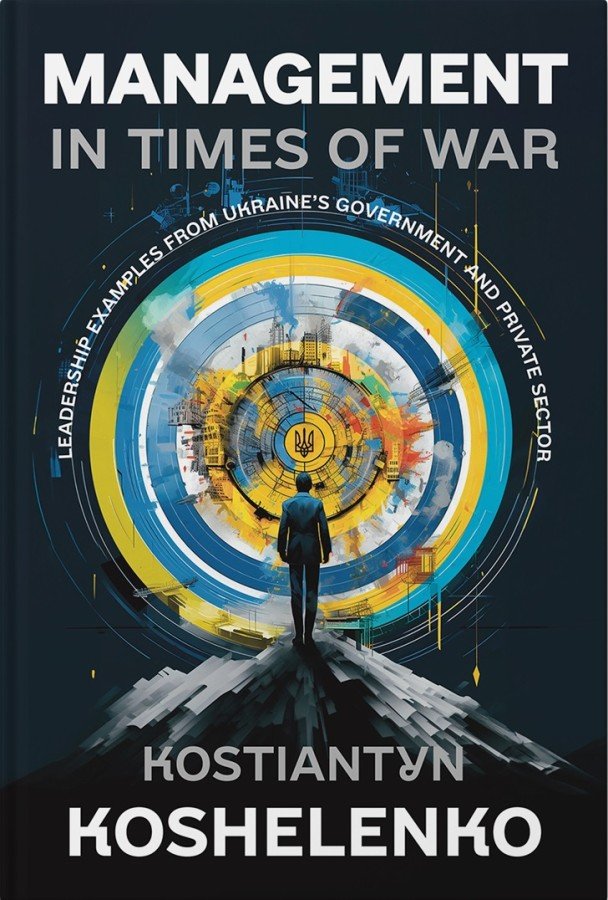 Акція на Konstantin Koshelenko: Management in Times of War: Лідери Examples from Ukraine’s Government and Private Sector від Y.UA